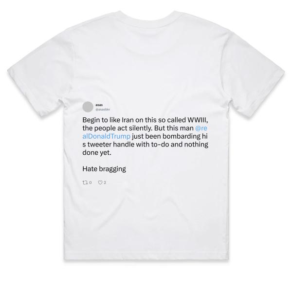 Post: Begin to like Iran on this so called WWIII, the people act silently. But this man @realDonaldTrump just been bombarding his tweeter handle with to-do and nothing done yet.  Hate bragging