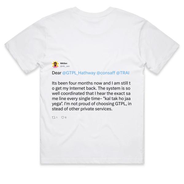 Post: Dear @GTPL_Hathway @consaff @TRAI Its been four months now and I am still to get my Internet back. The system is so well coordinated that I hear the exact same line every single time- "kal tak ho jaayega". I'm not proud of choosing GTPL, instead of other private services.