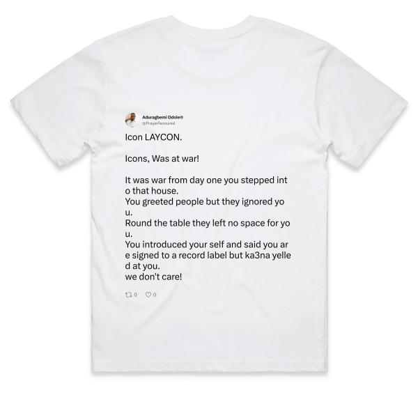 Post: Icon LAYCON.  Icons, Was at war!  It was war from day one you stepped into that house. You greeted people but they ignored you. Round the table they left no space for you. You introduced your self and said you are signed to a record label but ka3na yelled at you. we don't care!