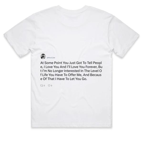 Post: At Some Point You Just Got To Tell People, I Love You And I’ll Love You Forever, But I’m No Longer Interested In The Level Of Life You Have To Offer Me, And Because Of That I Have To Let You Go.